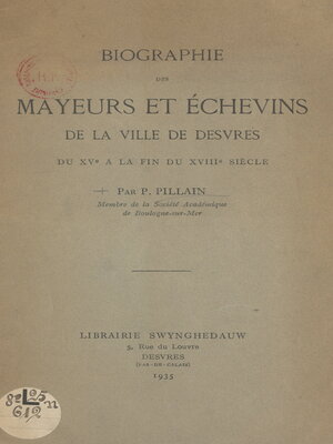 cover image of Biographie des mayeurs et des échevins de la ville de Desvres du XVe à la fin du XVIIIe siècle